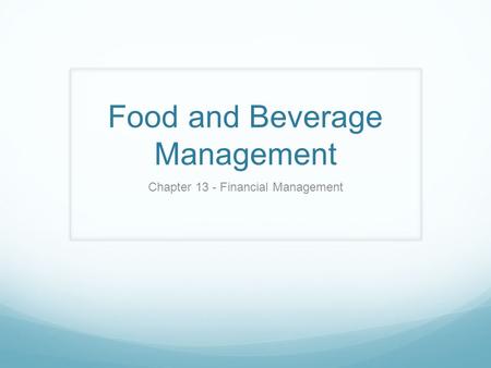 Food and Beverage Management Chapter 13 - Financial Management.