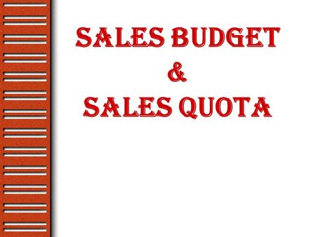 SALES Budget & sales QUOTA
