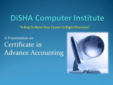 A Presentation on Certificate in Advance Accounting.