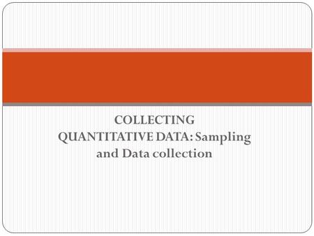 COLLECTING QUANTITATIVE DATA: Sampling and Data collection