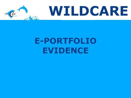 E-PORTFOLIO EVIDENCE WILDCARE. CONTEXTUAL STATEMENTS Home Page: The WildCare Trust is a charity which works to protect threatened species, depending on.