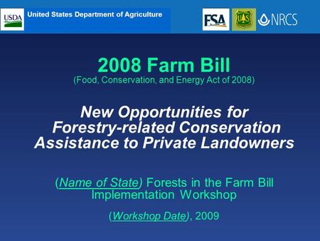 United States Department of Agriculture 2008 Farm Bill (Food, Conservation, and Energy Act of 2008) New Opportunities for Forestry-related Conservation.