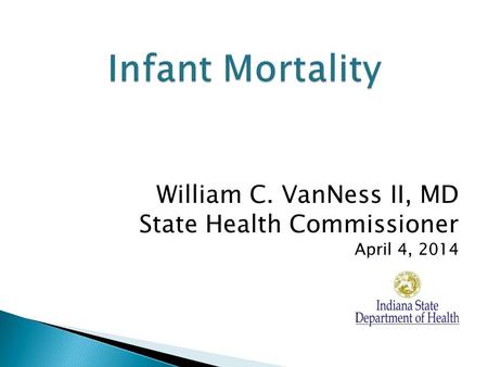 William C. VanNess II, MD State Health Commissioner April 4, 2014.