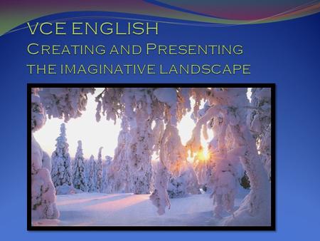 OUTCOME 2: Creating & Presenting CONTEXT: The Imaginative Landscape FOCUS TEXTS: ‘ One Night the Moon’, - short film and ‘Island’- a collection of short.