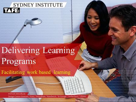 Delivering Learning Programs Facilitating work based learning.