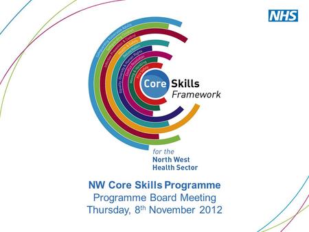 NW Core Skills Programme Programme Board Meeting Thursday, 8 th November 2012.