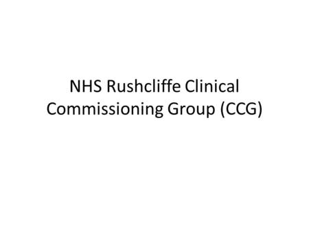 NHS Rushcliffe Clinical Commissioning Group (CCG).