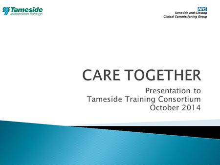 Presentation to Tameside Training Consortium October 2014.
