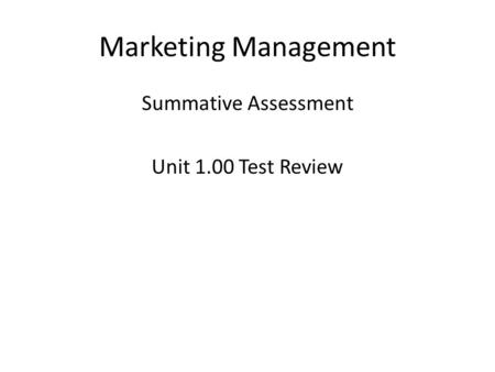 Marketing Management Summative Assessment Unit 1.00 Test Review.
