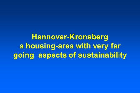The presentation: The Kronsberg-Housing-Area an overview