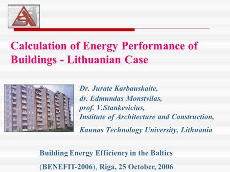 Calculation of Energy Performance of Buildings - Lithuanian Case. Dr
