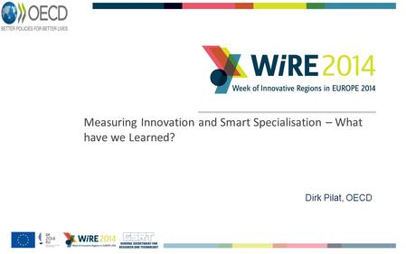 Measuring Innovation and Smart Specialisation – What have we Learned? Dirk Pilat, OECD.