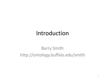 Introduction Barry Smith  1.