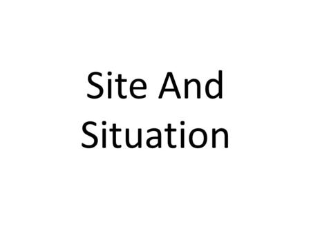 Site And Situation.