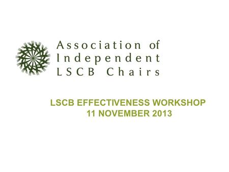 LSCB EFFECTIVENESS WORKSHOP