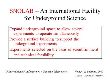 SNOLAB – An International Facility for Underground Science Expand underground space to allow several experiments to operate simultaneously Provide a surface.