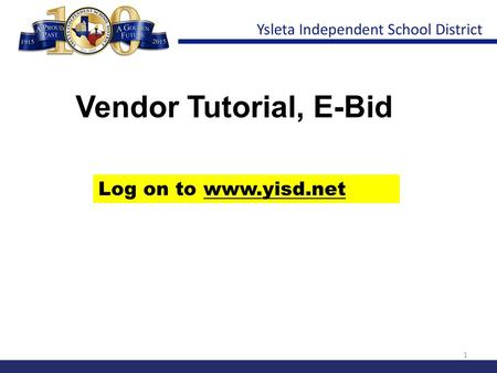 1 Vendor Tutorial, E-Bid Log on to www.yisd.net. 2 Scroll down.