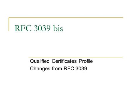 RFC 3039 bis Qualified Certificates Profile Changes from RFC 3039.