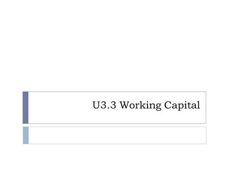U3.3 Working Capital.