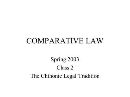 Spring 2003 Class 2 The Chthonic Legal Tradition