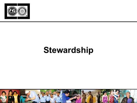 Stewardship. Learning Objectives Meaning of stewardship Guidelines for implementing grant projects Raising and spending TRF funds Accounting practices.