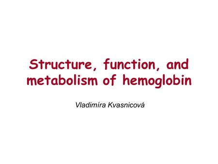 Structure, function, and metabolism of hemoglobin