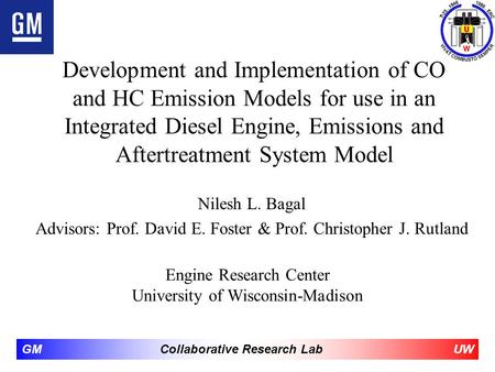 Development and Implementation of CO and HC Emission Models for use in an Integrated Diesel Engine, Emissions and Aftertreatment System Model Nilesh L.