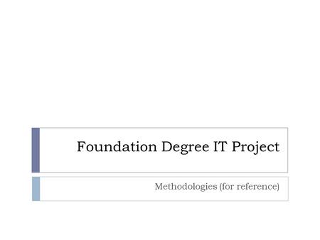 Foundation Degree IT Project Methodologies (for reference)
