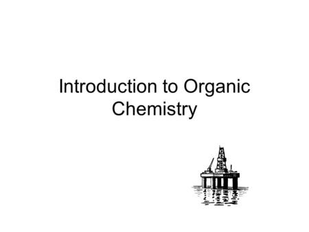 Introduction to Organic Chemistry. Contents Nomenclature and Isomerism Petroleum and Alkanes Alkenes and Epoxyethane Haloalkanes Alcohols.