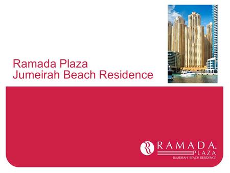 B Ramada Plaza Jumeirah Beach Residence. headline b location  Located at Jumeirah Beach Residence, which is one of Dubai`s most exclusive addresses 