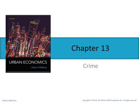 Crime Chapter 13 McGraw-Hill/Irwin Copyright © 2012 by The McGraw-Hill Companies, Inc. All rights reserved.