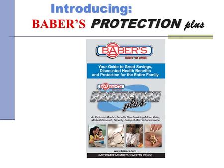 Introducing: BABER’S PROTECTION plus BABER’S PROTECTION plus What BABER’S PROTECTION plus does for your store... BABER’S PROTECTION plus BABER’S PROTECTION.