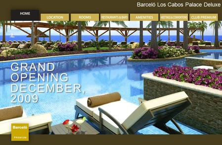 Barceló Los Cabos Palace Deluxe GRAND OPENING DECEMBER, 2009 GRAND OPENING DECEMBER, 2009.
