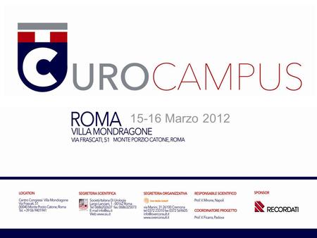 15-16 Marzo 2012. Come raccogliere i dati Cosimo De Nunzio Department of Urology, Ospedale Sant’Andrea University “La Sapienza”, Roma, Italy