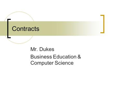Contracts Mr. Dukes Business Education & Computer Science.