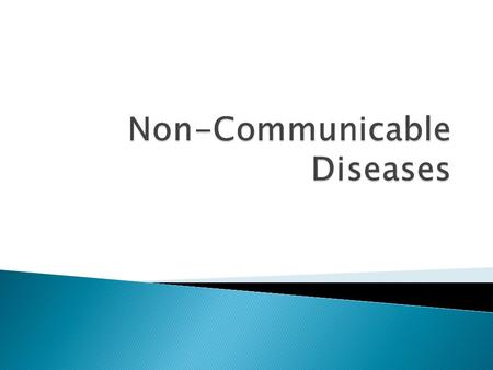  A non-communicable disease are diseases that cannot be spread from person to person.  Some non-communicable diseases are chronic.  Chronic means that.