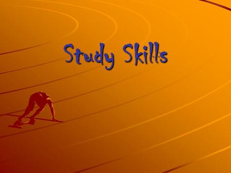 Study Skills. Preparation “If you run out of time at an exam you did not prepare well enough!”