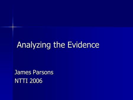 Analyzing the Evidence James Parsons NTTI 2006. Introductory activity Nonfiction history book 1.How might the author have gotten the information found.