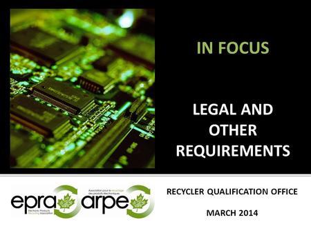 IN FOCUS LEGAL AND OTHER REQUIREMENTS RECYCLER QUALIFICATION OFFICE MARCH 2014.