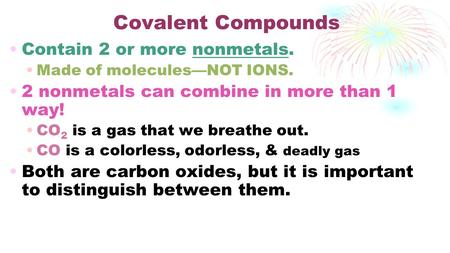 Covalent Compounds Contain 2 or more nonmetals.