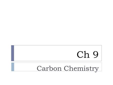 Ch 9 Carbon Chemistry.