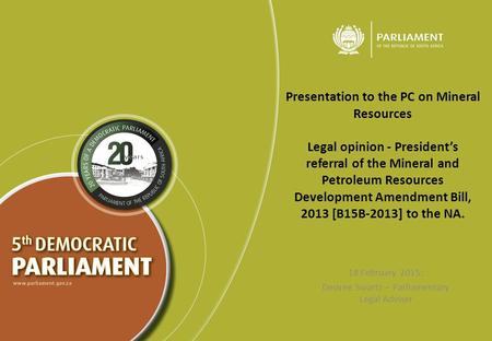 Presentation to the PC on Mineral Resources Legal opinion - President’s referral of the Mineral and Petroleum Resources Development Amendment Bill, 2013.