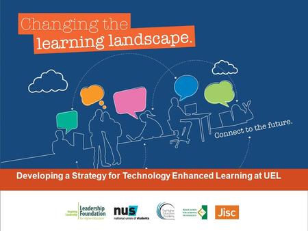 Developing a Strategy for Technology Enhanced Learning at UEL.