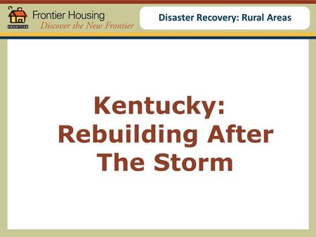 Disaster Recovery: Rural Areas Kentucky: Rebuilding After The Storm.