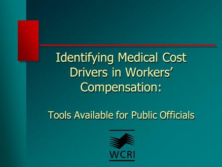 Identifying Medical Cost Drivers in Workers’ Compensation: Tools Available for Public Officials.
