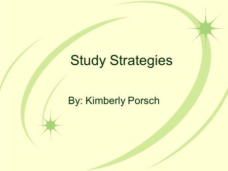 Study Strategies By: Kimberly Porsch. FIRST A strategy to help students create a first-letter mnemonic.