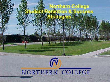 Northern College Student Retention & Success Strategies.