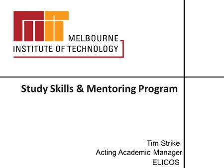 Study Skills & Mentoring Program Tim Strike Acting Academic Manager ELICOS.