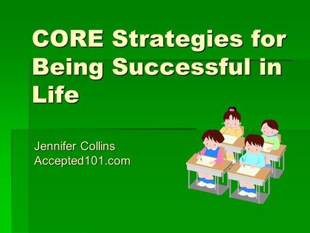 CORE Strategies for Being Successful in Life Jennifer Collins Accepted101.com.