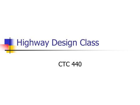 Highway Design Class CTC 440. Introductions Students Me.
